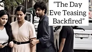 &ldquo;The Day Eve Teasing Backfired&rdquo;