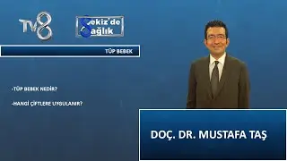Tüp Bebek Nedir ? | Doç. Dr. Mustafa Taş | 8'de Sağlık