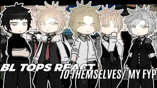 BL TOP'S REACT TO THEMSELVES/MEMES || UNCANON REACTIONS || 1/?? || Cringe ||  ALOT of BOOMING || 