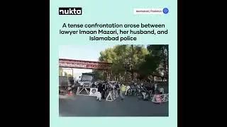 Imaan Mazari, her husband clash with Islamabad Police near Zero Point