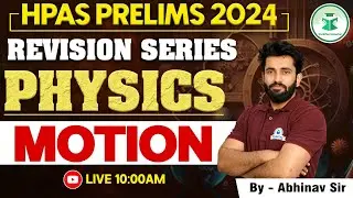 Science: Physics - Motion - HPAS Prelims 2025 Science Revision Series | HPAS Prelims Science Classes