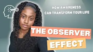 The Observer Effect: How Your Thoughts Literally Change Reality