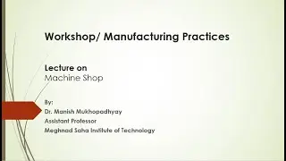 Manufacturing Practices Lecture Machine Shop