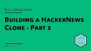 Building a HackerNews Clone in Vue.JS - Viewing Individual Articles - Part 5