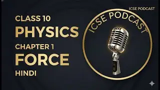 Physics : FORCE Made Easy 🔥 | Hindi Podcast for ICSE Students 2025-26 (BOARDS BOOSTER!)