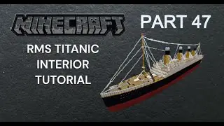 MINECRAFT RMS TITANIC INTERIOR TUTORIAL PART 47