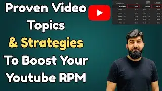 Proven Video Topics and Strategies to Boost Your YouTube RPM