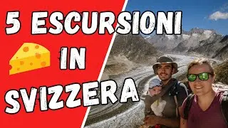5 Escursioni in SVIZZERA, Itinerari di Trekking