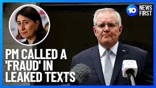Scott Morrison Called A 'Complete Psycho' In Berejiklian Text Exchange | 10 News First