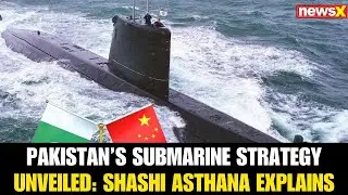 Exclusive: Maj Gen (R) Shashi Asthana Decodes Pakistan&rsquo;s Underwater Military Power | NewsX