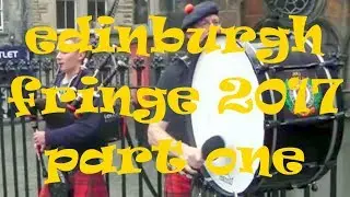 EDINBURGH FRINGE 2017  A Day Out Part One