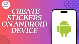 How to Create Stickers on Android Device