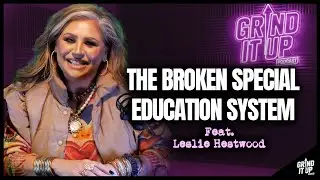 The Broken Special Education System with Leslie Hestwood | Grind It Up Podcast Ep. 14