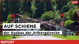 Auf Schiene - der Ausbau der Arlbergstrecke | Report 20.05.2025