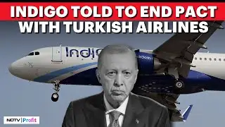 Indigo Given 'Final' Deadline Extension To End Pact With Turkish Airlines