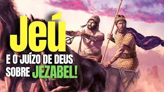 Quem foi o rei JE&Uacute; na B&iacute;blia? | A hist&oacute;ria do rei Je&uacute; | O que ela nos ensina?
