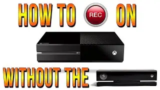 Xbox One - How To Record Without Kinect