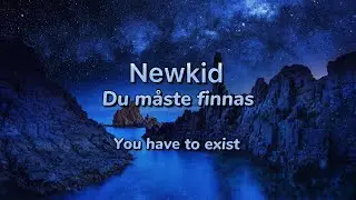 Newkid - Du måste finnas (lyrics & translation)
