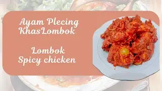 Ayam Plecing Khas Lombok (Lombok  Spicy Chicken)