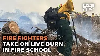 200 wildland firefighters get hands on experience in fire training school