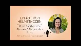 G wie Ganzheitliche Therapie & Galvanischer Strom