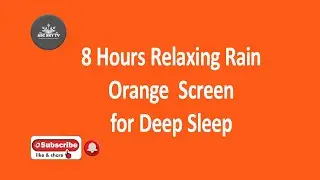 8 Hours of Relaxing Rain Sounds on Orange Screen to Attract Daily Blessings  #rain #asmr #life