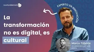 La transformaci&oacute;n NO es digital, es cultural 🚀 - entrevista con Marco T&aacute;boas