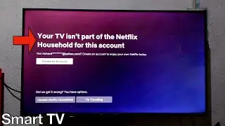 Your TV isn't part of the Netflix Household for this account