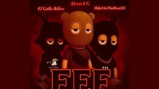 Alexis VG x El Gallo Belico x MikeOnTheBeat$$ - FEF  (VIDEO OFICIAL)
