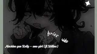 Machine gun kelly - emo girl Feat. Willow (lyrics)