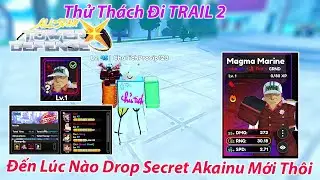 All Star Tower Defense X - Thử Th&aacute;ch Đi TRAIL 2 Đến L&uacute;c N&agrave;o Drop Secret Akainu Mới Th&ocirc;i | Roblox