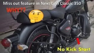 NO KICK Start in  New gen Royal Enfield Classic 350  | Miss out on this feature | Naglesh