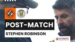 🗣️ REACTION | Stephen Robinson Post-Dundee United