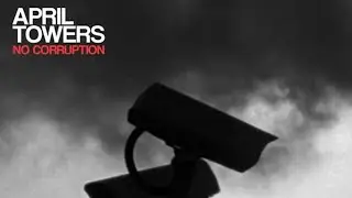 April Towers - No Corruption (Official Video)
