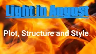 Light in August: Plot, Structure and Style