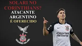 SOLARI NO CORINTHIANS? ATACANTE ARGENTINO &Eacute; OFERECIDO E DIVIDE A FIEL!