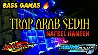 DJ NAFS EL HANEEN || TRAP ARAB SEDIH || BASS SUPER GANAS