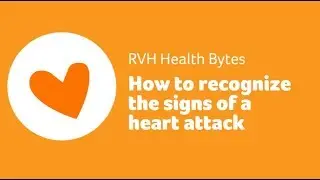 RVH Health Bytes: How to recognize the signs of a heart attack