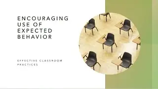 Effective Classroom Practices Video 4: Encouraging the Use of Expected Behavior