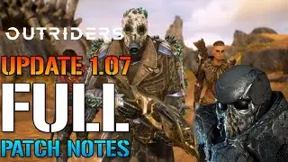 Outriders: UPDATE 1.07 FULL PATCH NOTES! Doesn't Restore Anything! But Does Fixes GLITCHES! OMG