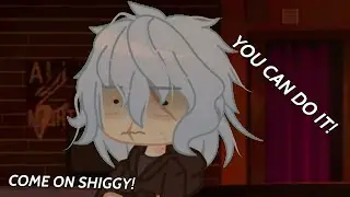//Come Shiggy, you can do it!//Mha//not original idea//