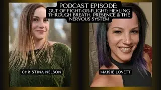 Christina Nelson: Out of Fight/Flight: Healing Through Breath, Presence & the Nervous System