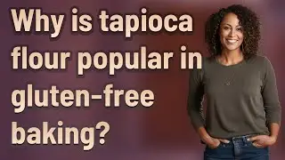 Why is tapioca flour popular in gluten-free baking?