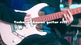 Technical kawaii guitar riff