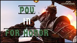 [For Honor] POV HEROES in FOR HONOR