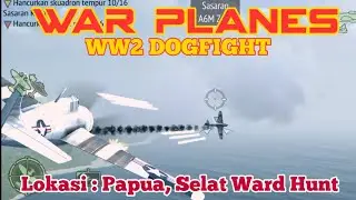War Planes WW2 Dogfight II Lokasi: Papua, Selat Ward Hunt