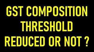 BIG TENSION FOR GST COMPOSITION TAXPAYER|GST COMPOSITION THRESHOLD REDUCED OR NOT