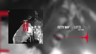 Fetty Wap -  LOTTO (feat. Duke)