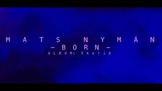 Mats Nym&aacute;n -  Born