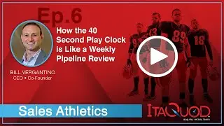 Sales Athletics Episode 6 ItaQuod:  How the 40 Second Play Clock is Like a Weekly Pipeline Review